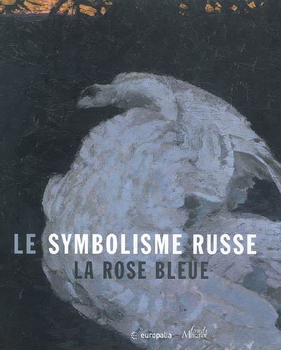 Le symbolisme russe : la rose bleue : expositions, Bruxelles, Musée communal d'Ixelles, 13 oct. 2005-5 févr. 2006 ; Moscou, Galerie nationale Trétiakov, mars-avr. 2006