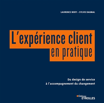 L'expérience client en pratique : du design de service à l'accompagnement du changement