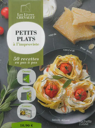 Petits plats à l'improviste : 50 recettes en pas à pas
