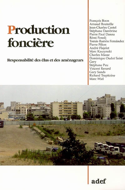 Production foncière : responsabilité des élus et des aménageurs : actes du colloque du 14 octobre 2005