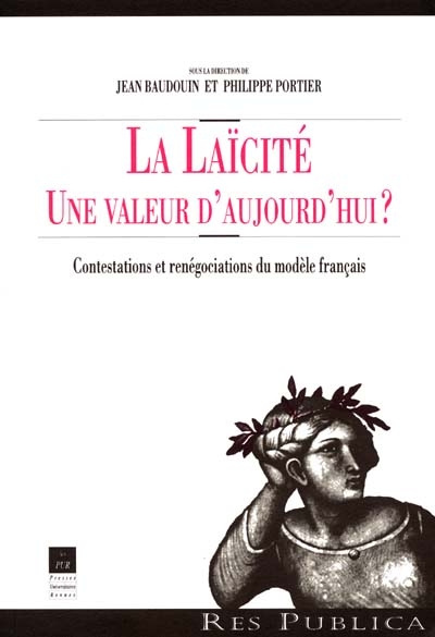 La laïcité, une valeur d'aujourd'hui ? : contestations et renégociations du modèle français
