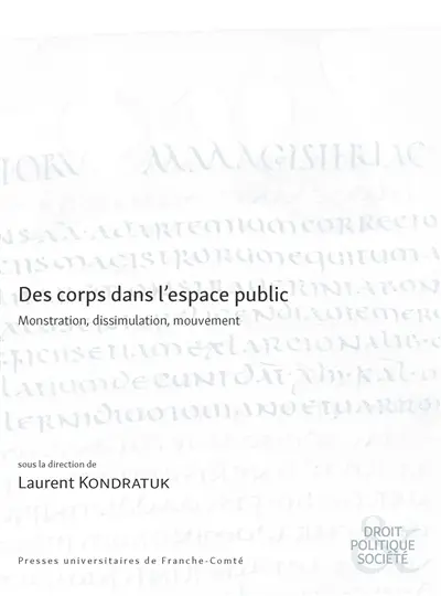 Des corps dans l'espace public : monstration, dissimulation, mouvement