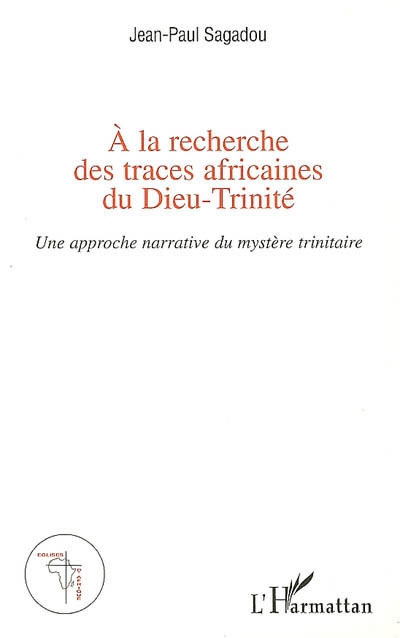 A la recherche des traces africaines du Dieu-Trinité : une reprise de l'approche narrative du mystère trinitaire de Bruno Forte