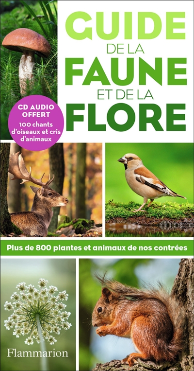 Guide de la faune et de la flore : plus de 800 plantes et animaux de nos contrées