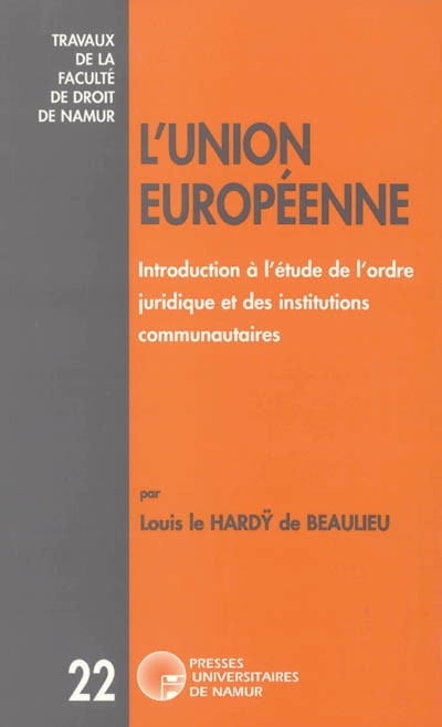 L'Union Européenne : introduction à l'étude de l'ordre juridique et des institutions communautaires