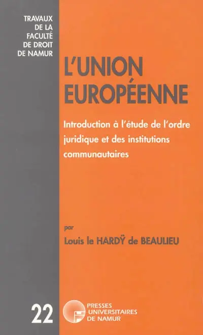 L'Union Européenne : introduction à l'étude de l'ordre juridique et des institutions communautaires