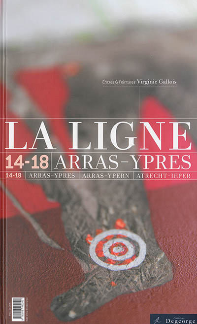 La ligne 14-18 : Arras-Ypres = Arras-Ypern = Atrecht-Ieper