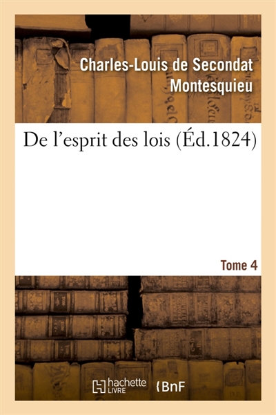 De l'esprit des lois. Tome 4