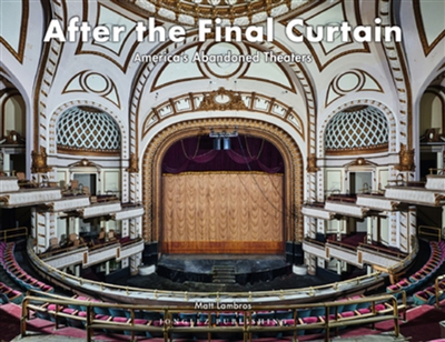 After the final curtain : America's abandoned theaters