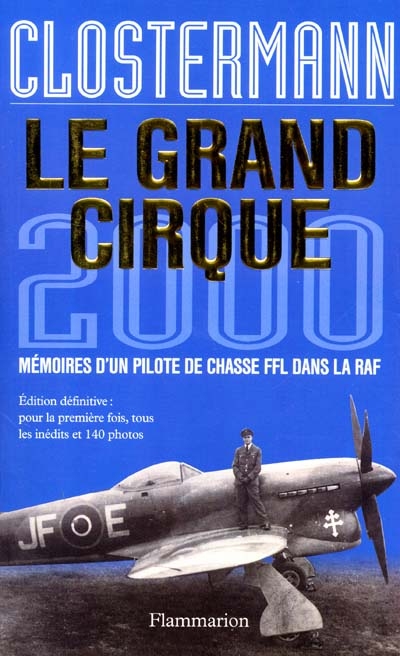 Le grand cirque 2000 : mémoires d'un pilote de chasse FFL dans la RAF