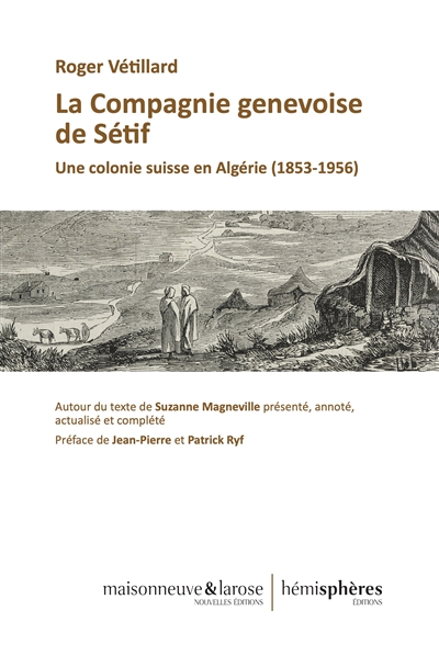 La Compagnie genevoise de Sétif : une colonie suisse en Algérie (1853-1956)