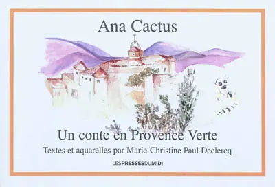 Ana Cactus : un conte en Provence verte