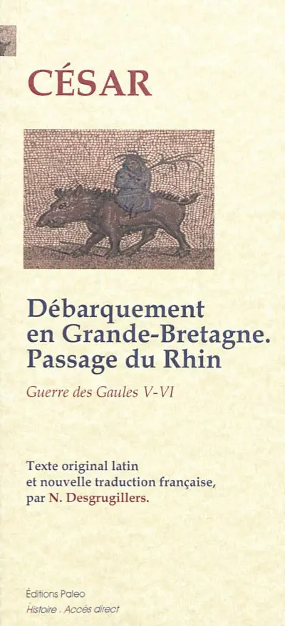 Guerre des Gaules. Second débarquement en Grande-Bretagne, expéditions en Germanie : livres V et VI