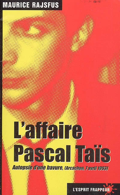 L'affaire Pascal Taïs : autopsie d'une bavure (Arcachon, 7 avril 1993)
