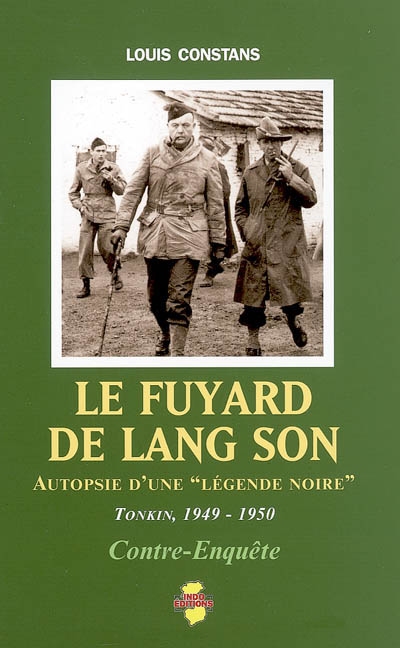 Le fuyard de Lang Son : autopsie d'une légende noire : Tonkin 1949-1950