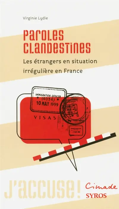 Paroles clandestines : les migrants illégaux en France