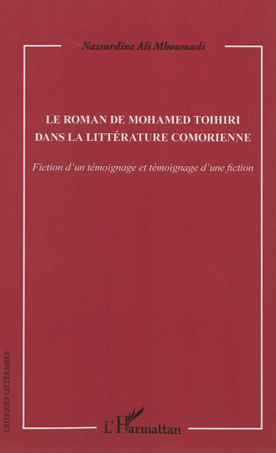 Le roman de Mohamed Toihiri dans la littérature comorienne : fiction d'un témoignage et témoignage d'une fiction