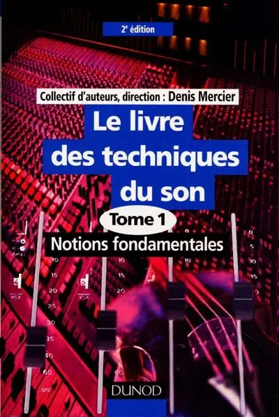 Le livre des techniques du son. Vol. 1. Notions fondamentales