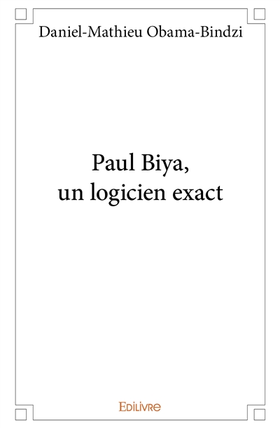 Paul biya, un logicien exact
