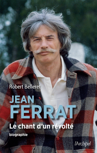 Jean Ferrat : le chant d'un révolté : biographie
