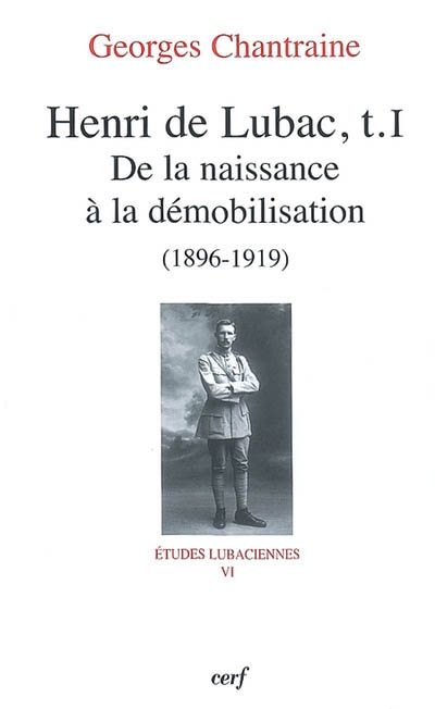Henri de Lubac. Vol. 1. De la naissance à la démobilisation : 1896-1919