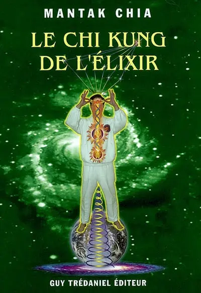 Le chi kung de l'élixir : créer la pilule d'or de la Terre
