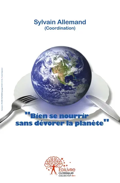 Bien se nourrir sans dévorer la planète : Actes des Rencontres auxerroises du Développement durable 2012