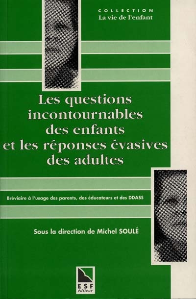 Les Questions incontournables des enfants et les réponses évasives des adultes : bréviaire à l'usage des parents, des éducateurs et des DDASS