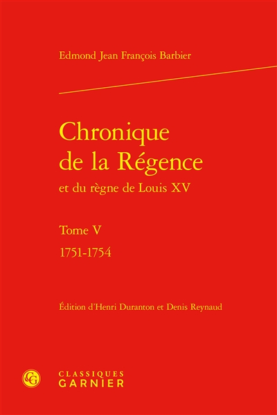 Chronique de la Régence et du règne de Louis XV. Vol. 5. 1751-1754