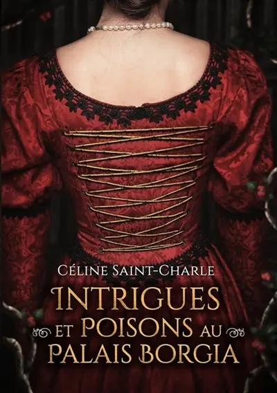 Intrigues et poisons au palais Borgia