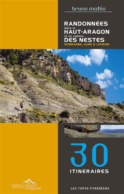 Randonnées dans le Haut-Aragon et en vallées des Nestes : Sobrarbe, Aure & Louron : 30 itinéraires
