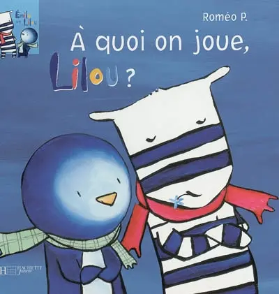 Emile et Lilou. Vol. 4. A quoi on joue, Lilou ?