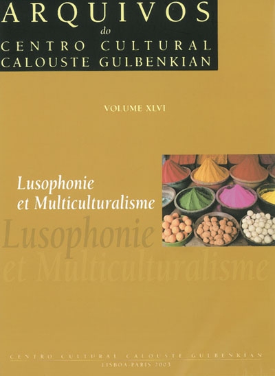 Arquivos do Centro cultural Calouste Gulbenkian. Vol. 46. Lusophonie et multiculturalisme