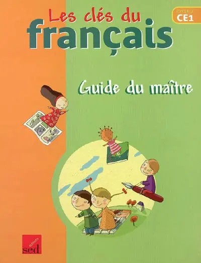 Les clés du français cycle 2, CE1 : guide du maître