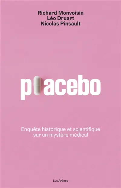 Placebo : enquête historique et scientifique sur un mystère médical