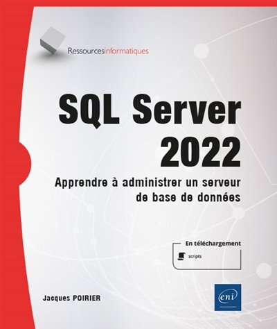 SQL Server 2022 : apprendre à administrer un serveur de base de données