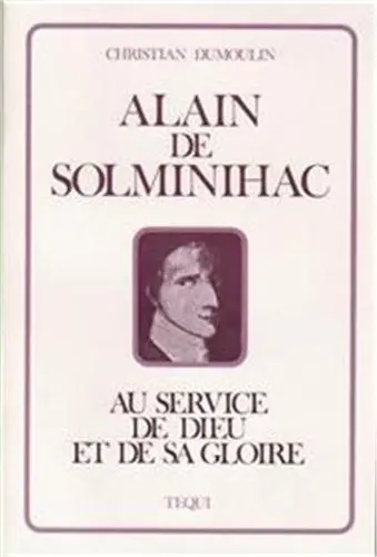 Alain de Solminihac : au service de Dieu et de sa gloire