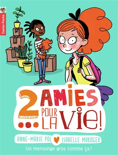 2 amies pour la vie !. Vol. 1. Un mensonge gros comme ça !