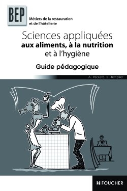 Sciences appliquées aux aliments, à la nutrition et à l'hygiène, BEP des métiers de la restauration et de l'hôtellerie : guide pédagogique