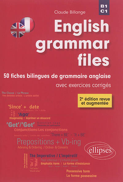 English grammar files : 50 fiches bilingues de grammaire anglaise avec exercices corrigés : B1-C1