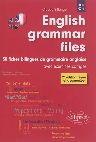English grammar files : 50 fiches bilingues de grammaire anglaise avec exercices corrigés : B1-C1