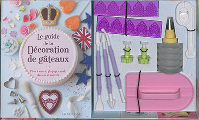 Le guide de la décoration de gâteaux : pâte à sucre, glaçage royal, décors et motifs
