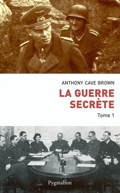 La Guerre secrète : le rempart des mensonges. Vol. 1. Origines des moyens spéciaux et premières victoires alliées