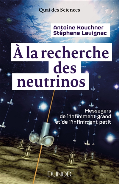 A la recherche des neutrinos : messagers de l'infiniment grand et de l'infiniment petit