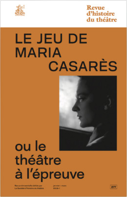 Revue d'histoire du théâtre, n° 277. Le jeu de Maria Casarès ou Le théâtre à l'épreuve
