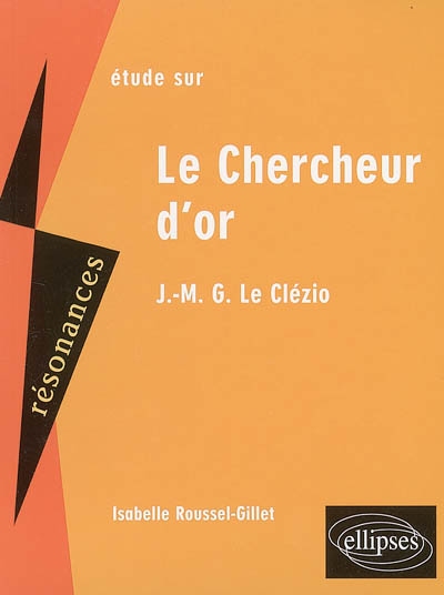 Etude sur Le chercheur d'or, J.-M. G. Le Clézio