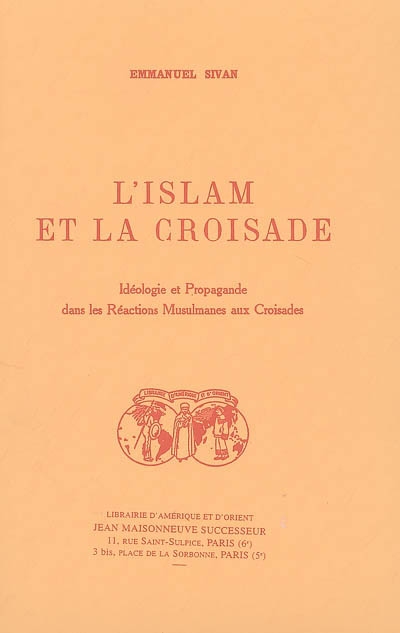 L'islam et la croisade : idéologie et propagande dans les réactions musulmanes aux croisades