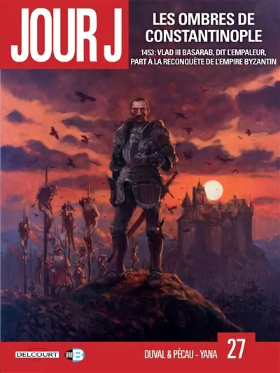 Jour J. Vol. 27. Les ombres de Constantinople : 1453, Vlad III Basarab, dit l'Empaleur, défend l'Empire byzantin