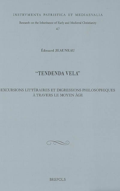 Tendenda vela : excursions littéraires et digressions philosophiques à travers le Moyen Age
