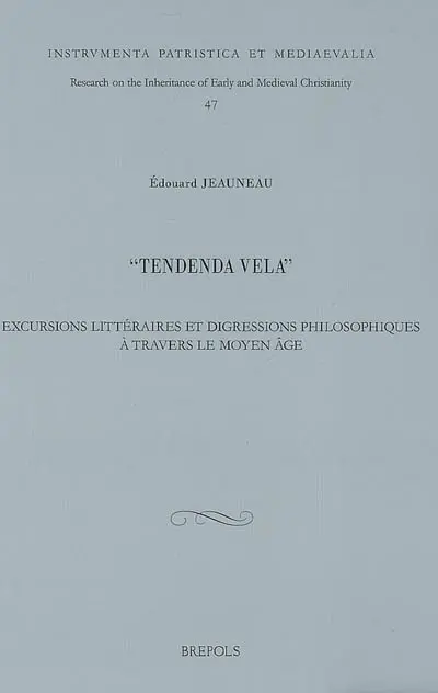 Tendenda vela : excursions littéraires et digressions philosophiques à travers le Moyen Age